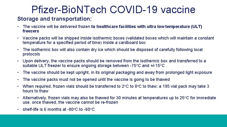 Pfizer-Bio. NTech COVID-19 vaccine Storage and transportation: • The vaccine will be delivered frozen