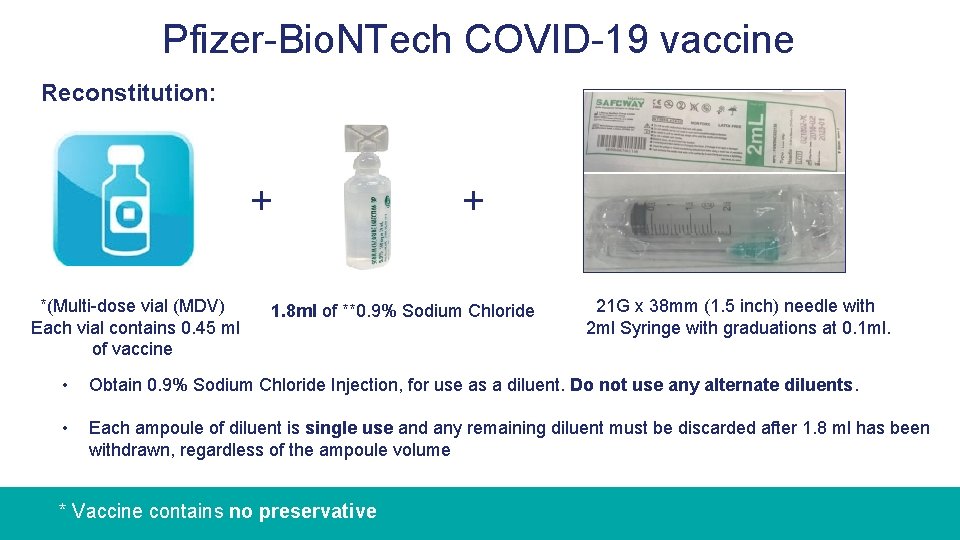 Pfizer-Bio. NTech COVID-19 vaccine Reconstitution: + *(Multi-dose vial (MDV) Each vial contains 0. 45