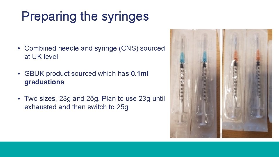 Preparing the syringes • Combined needle and syringe (CNS) sourced at UK level •