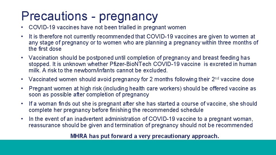 Precautions - pregnancy • COVID-19 vaccines have not been trialled in pregnant women •