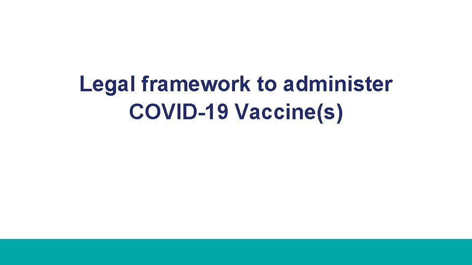 Legal framework to administer COVID-19 Vaccine(s) 