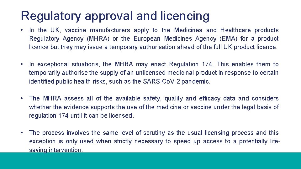 Regulatory approval and licencing • In the UK, vaccine manufacturers apply to the Medicines
