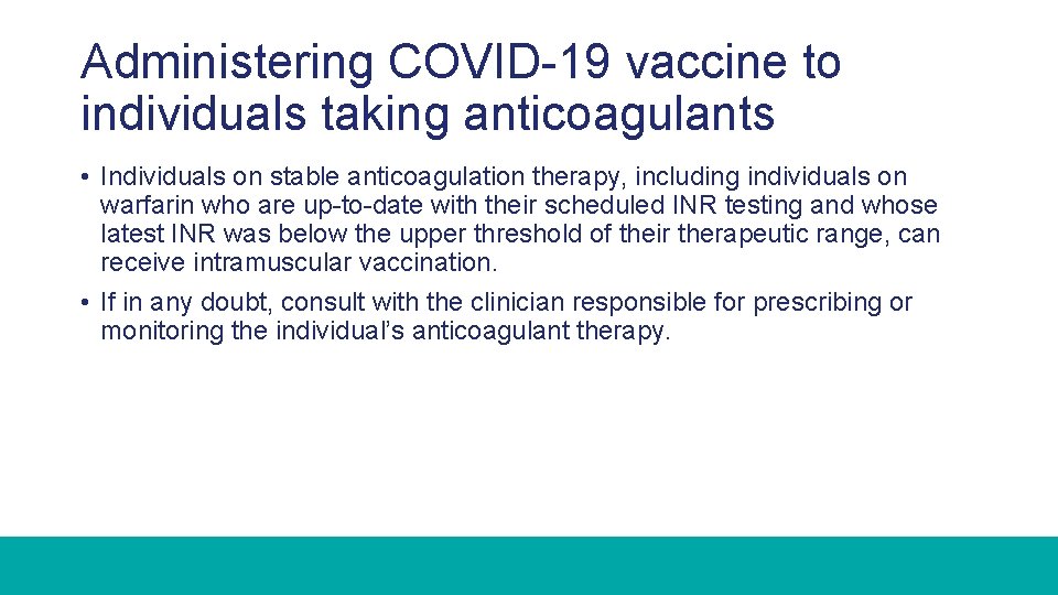 Administering COVID-19 vaccine to individuals taking anticoagulants • Individuals on stable anticoagulation therapy, including