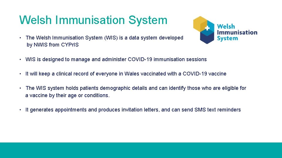 Welsh Immunisation System • The Welsh Immunisation System (WIS) is a data system developed
