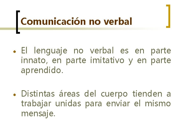 Comunicación no verbal El lenguaje no verbal es en parte innato, en parte imitativo