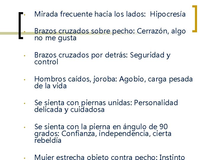  • Mirada frecuente hacia los lados: Hipocresía • Brazos cruzados sobre pecho: Cerrazón,