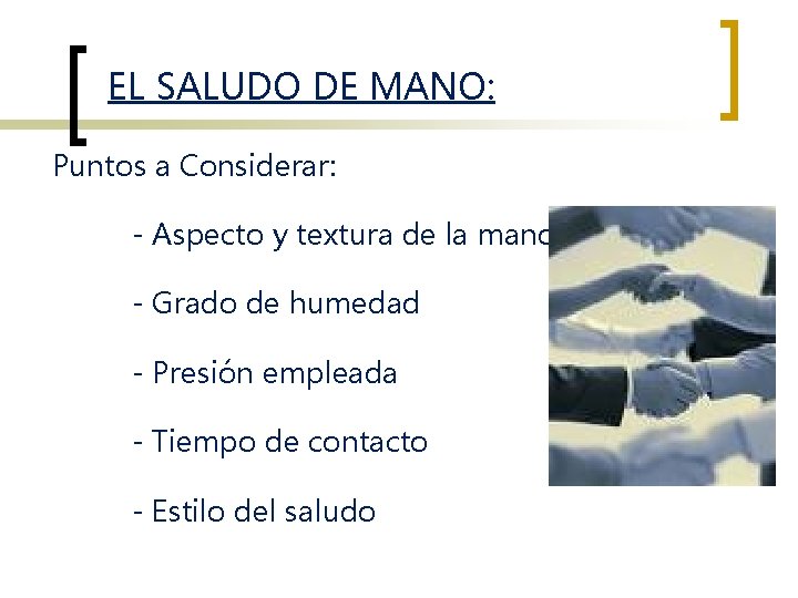 EL SALUDO DE MANO: Puntos a Considerar: - Aspecto y textura de la mano