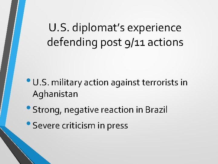 U. S. diplomat’s experience defending post 9/11 actions • U. S. military action against