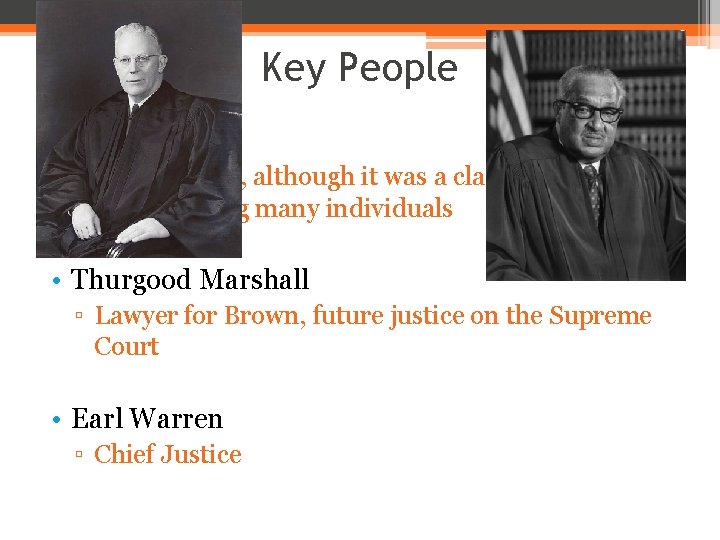 Key People • Oliver Brown ▫ lead plaintiff, although it was a class-action law