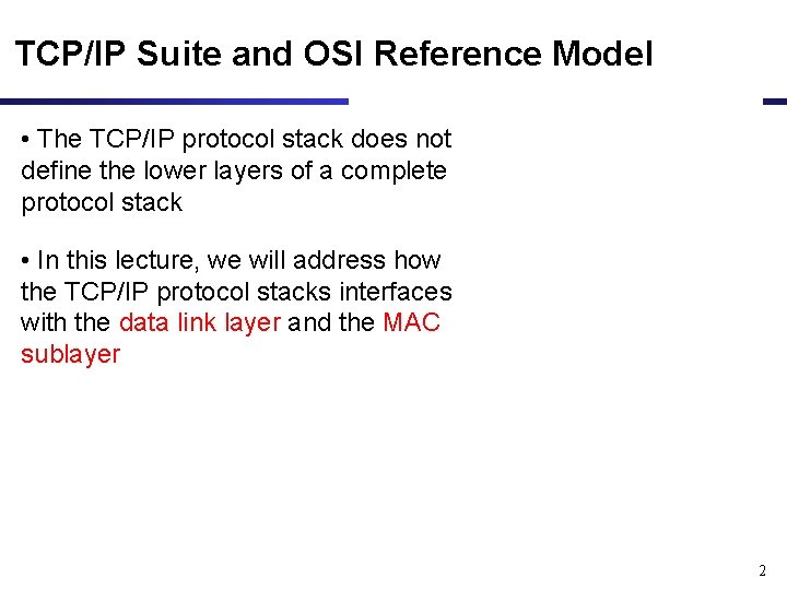 TCP/IP Suite and OSI Reference Model • The TCP/IP protocol stack does not define