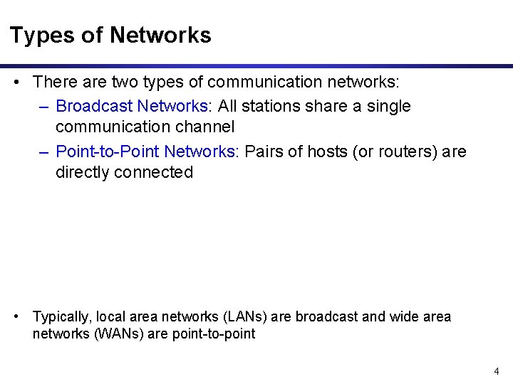 Types of Networks • There are two types of communication networks: – Broadcast Networks: