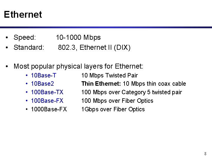 Ethernet • Speed: • Standard: 10 -1000 Mbps 802. 3, Ethernet II (DIX) •