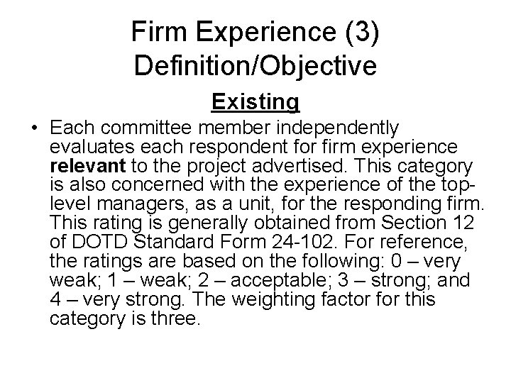 Firm Experience (3) Definition/Objective Existing • Each committee member independently evaluates each respondent for