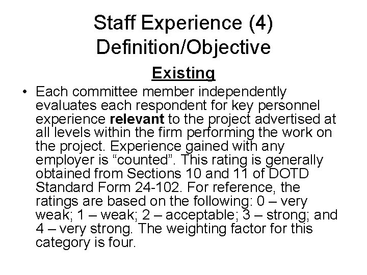 Staff Experience (4) Definition/Objective Existing • Each committee member independently evaluates each respondent for