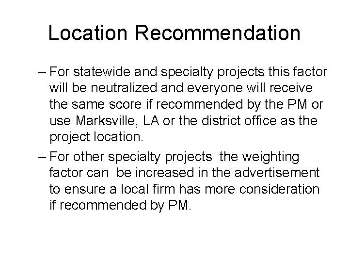 Location Recommendation – For statewide and specialty projects this factor will be neutralized and