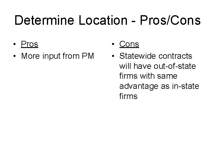 Determine Location - Pros/Cons • Pros • More input from PM • Cons •