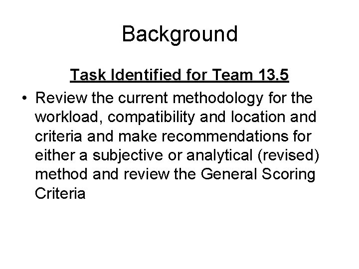 Background Task Identified for Team 13. 5 • Review the current methodology for the