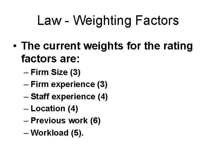 Law - Weighting Factors • The current weights for the rating factors are: –