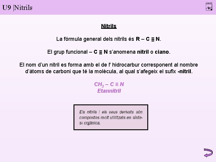 U 9 |Nitrils La fórmula general dels nitrils és R – C ≡ N.