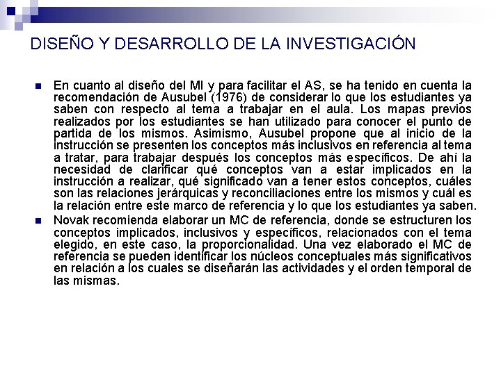 DISEÑO Y DESARROLLO DE LA INVESTIGACIÓN n n En cuanto al diseño del MI