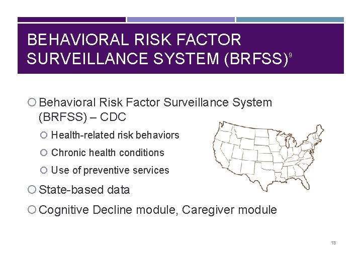 BEHAVIORAL RISK FACTOR SURVEILLANCE SYSTEM (BRFSS) 9 Behavioral Risk Factor Surveillance System (BRFSS) –