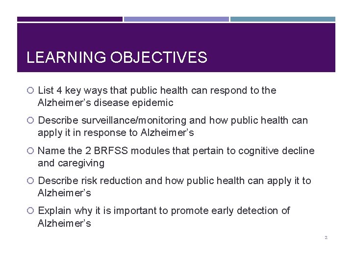 LEARNING OBJECTIVES List 4 key ways that public health can respond to the Alzheimer’s