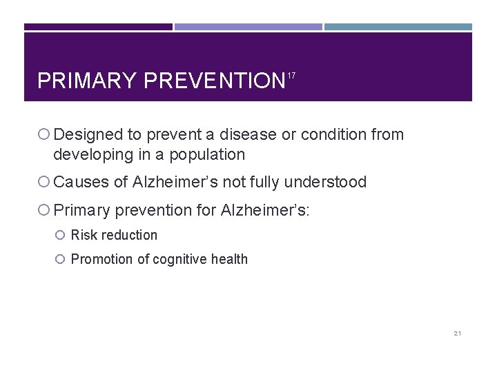PRIMARY PREVENTION 17 Designed to prevent a disease or condition from developing in a