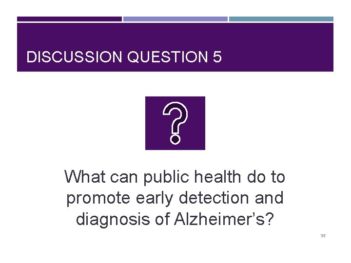 DISCUSSION QUESTION 5 What can public health do to promote early detection and diagnosis