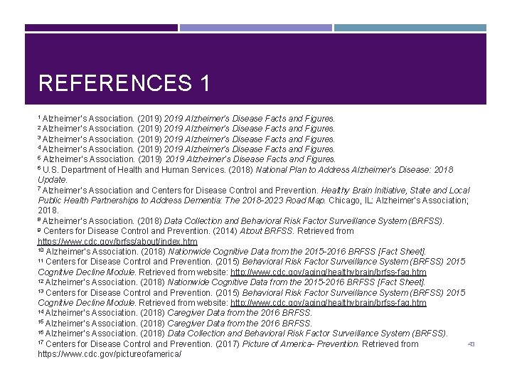 REFERENCES 1 1 Alzheimer’s Association. (2019) 2019 Alzheimer’s Disease Facts and Figures. 3 Alzheimer’s