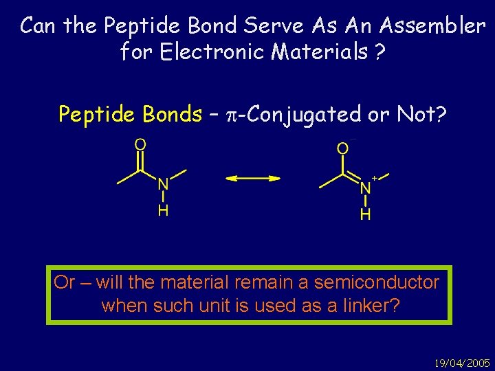 Can the Peptide Bond Serve As An Assembler for Electronic Materials ? Peptide Bonds