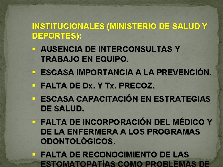INSTITUCIONALES (MINISTERIO DE SALUD Y DEPORTES): § AUSENCIA DE INTERCONSULTAS Y TRABAJO EN EQUIPO.