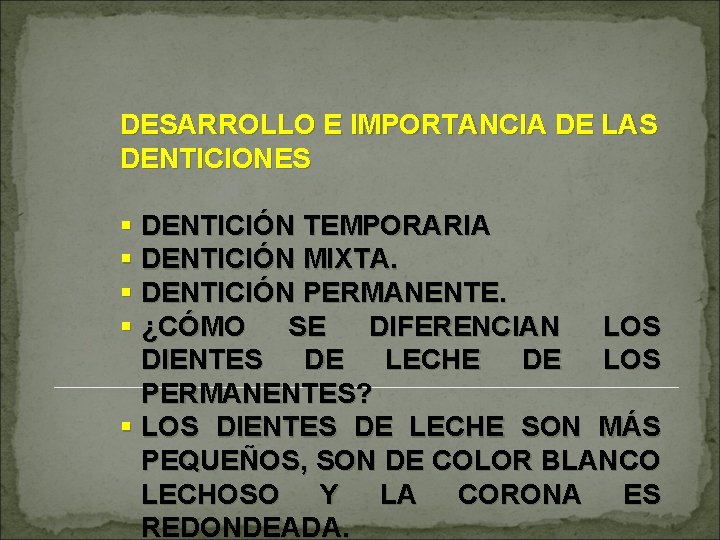 DESARROLLO E IMPORTANCIA DE LAS DENTICIONES § DENTICIÓN TEMPORARIA § DENTICIÓN MIXTA. § DENTICIÓN