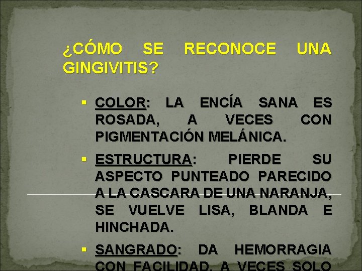 ¿CÓMO SE GINGIVITIS? RECONOCE UNA § COLOR: LA ENCÍA SANA ES ROSADA, A VECES