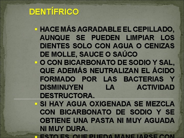 DENTÍFRICO § HACE MÁS AGRADABLE EL CEPILLADO, AUNQUE SE PUEDEN LIMPIAR LOS DIENTES SOLO