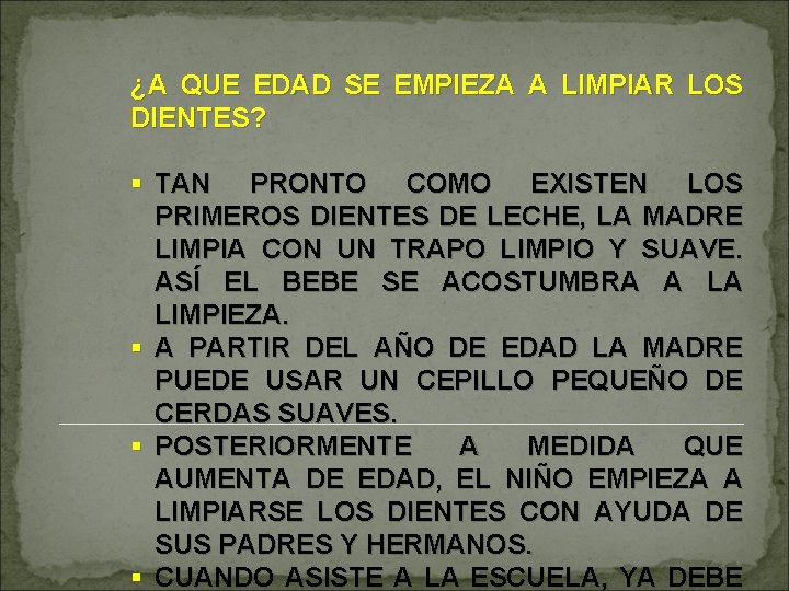 ¿A QUE EDAD SE EMPIEZA A LIMPIAR LOS DIENTES? § TAN PRONTO COMO EXISTEN