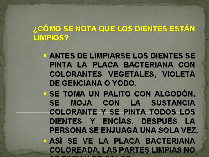 ¿CÓMO SE NOTA QUE LOS DIENTES ESTÁN LIMPIOS? § ANTES DE LIMPIARSE LOS DIENTES