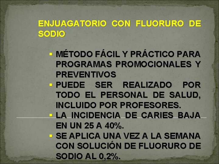 ENJUAGATORIO CON FLUORURO DE SODIO § MÉTODO FÁCIL Y PRÁCTICO PARA PROGRAMAS PROMOCIONALES Y