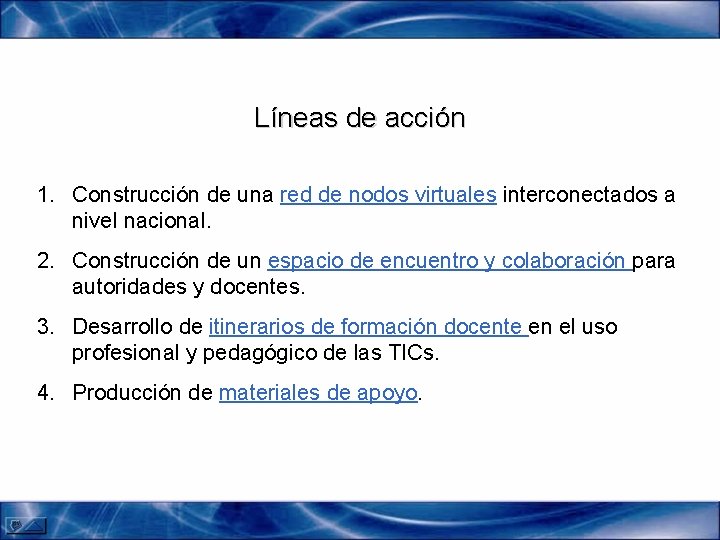 Líneas de acción 1. Construcción de una red de nodos virtuales interconectados a nivel