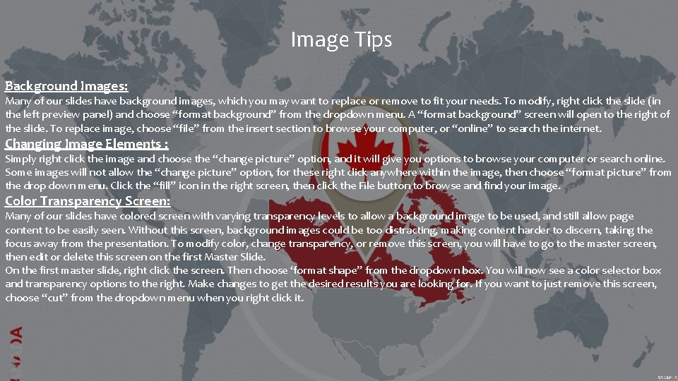 Image Tips Background Images: Many of our slides have background images, which you may