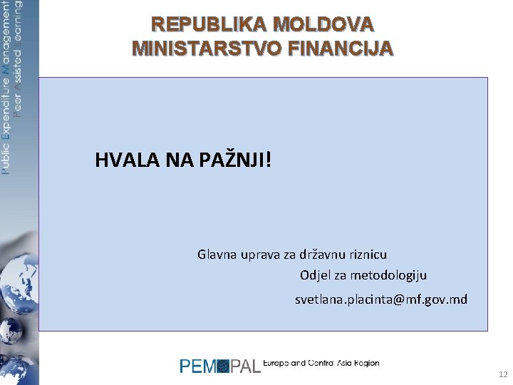 REPUBLIKA MOLDOVA MINISTARSTVO FINANCIJA HVALA NA PAŽNJI! Glavna uprava za državnu riznicu Odjel za