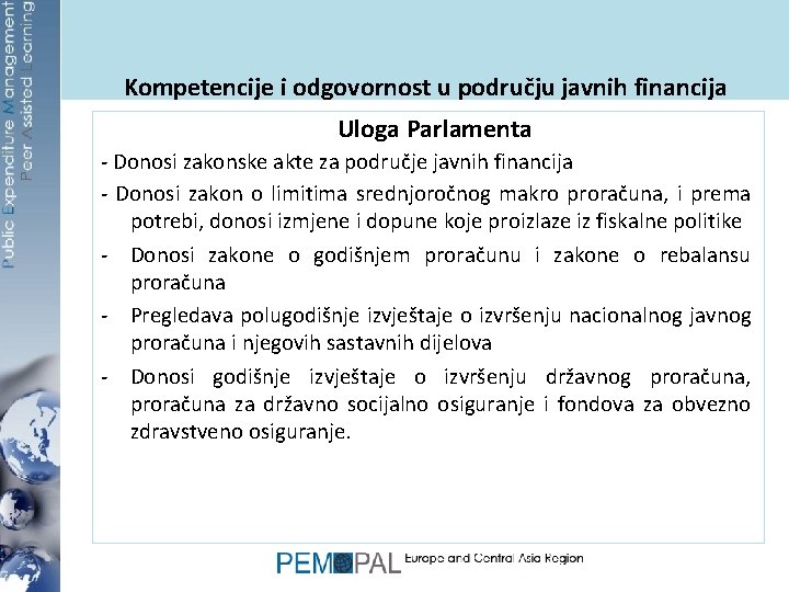 Kompetencije i odgovornost u području javnih financija Uloga Parlamenta - Donosi zakonske akte za