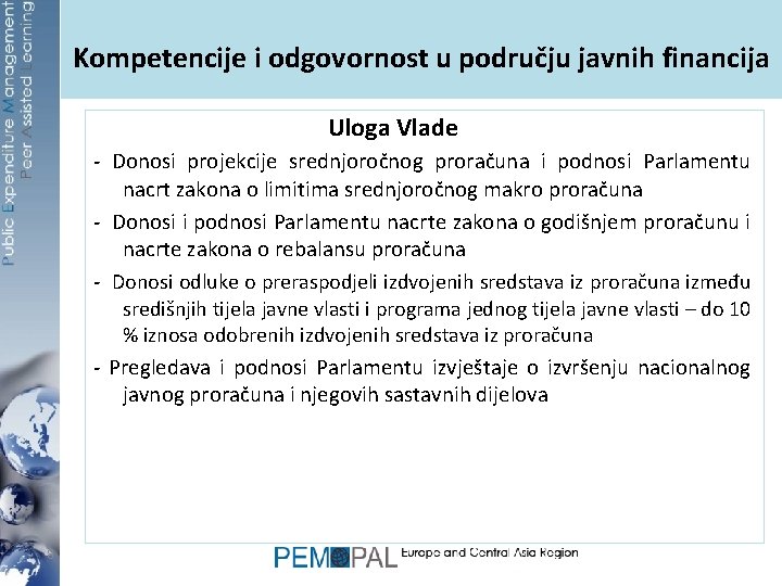 Kompetencije i odgovornost u području javnih financija Uloga Vlade - Donosi projekcije srednjoročnog proračuna