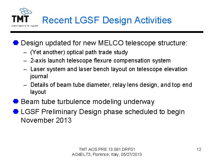 Recent LGSF Design Activities Design updated for new MELCO telescope structure: – (Yet another)