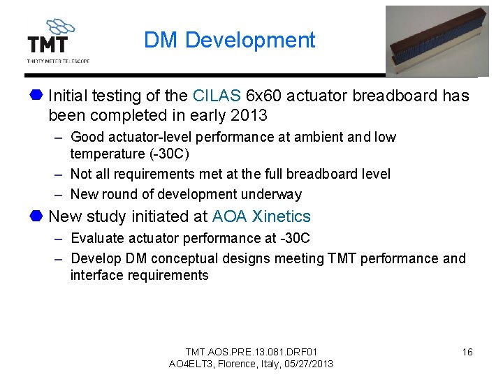 DM Development Initial testing of the CILAS 6 x 60 actuator breadboard has been
