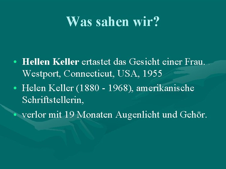 Was sahen wir? • Hellen Keller ertastet das Gesicht einer Frau. Westport, Connecticut, USA,