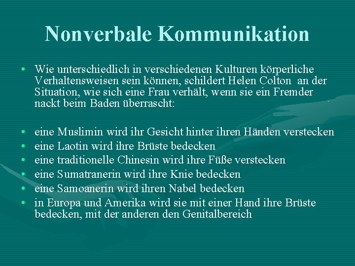 Nonverbale Kommunikation • Wie unterschiedlich in verschiedenen Kulturen körperliche Verhaltensweisen sein können, schildert Helen