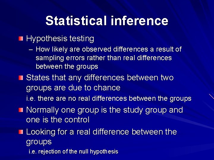 Statistical inference Hypothesis testing – How likely are observed differences a result of sampling