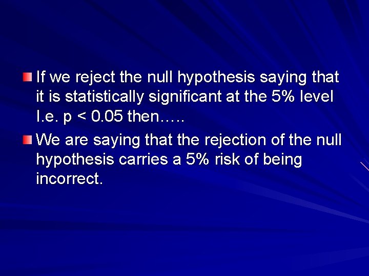 If we reject the null hypothesis saying that it is statistically significant at the