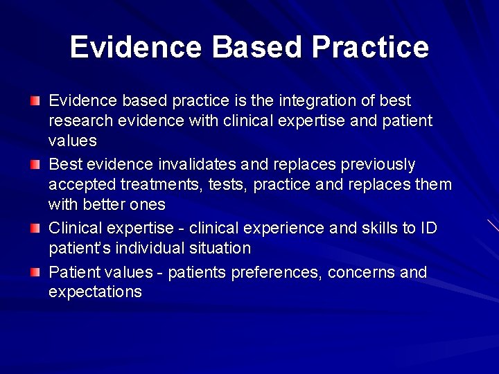 Evidence Based Practice Evidence based practice is the integration of best research evidence with