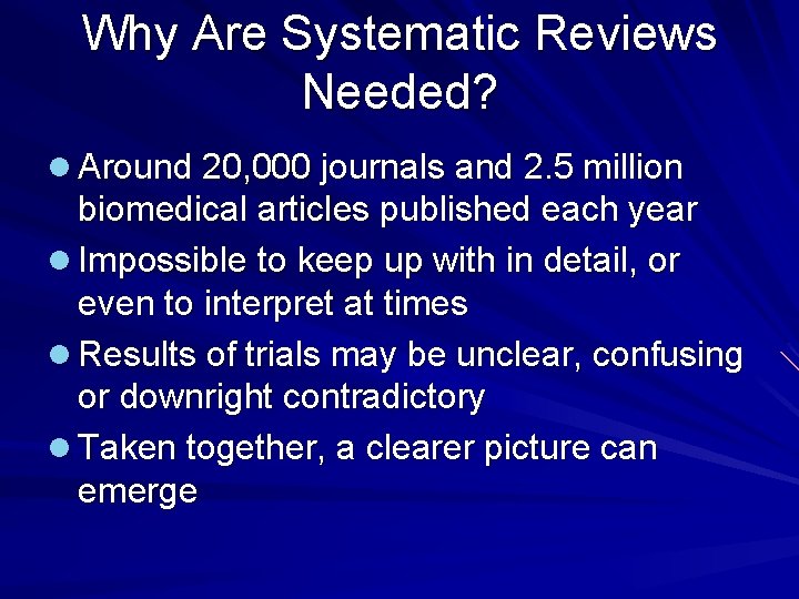 Why Are Systematic Reviews Needed? l Around 20, 000 journals and 2. 5 million